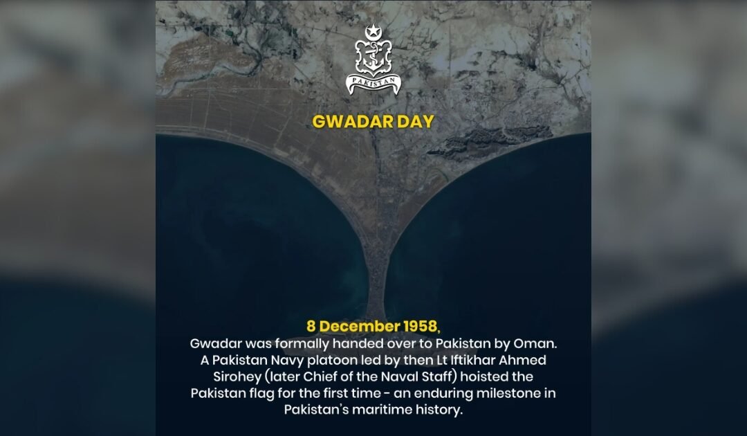 Pakistan Commemorates December 8th as Gwadar Day