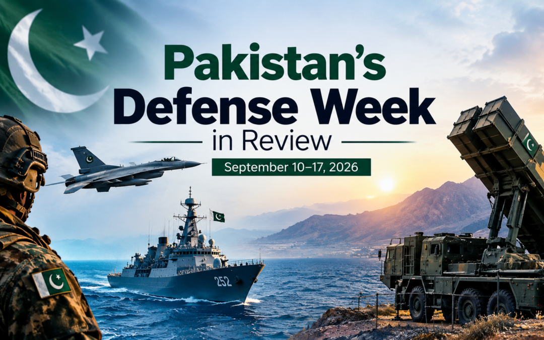 Pakistan’s Defense Week in Review: September 10–17, 2026
